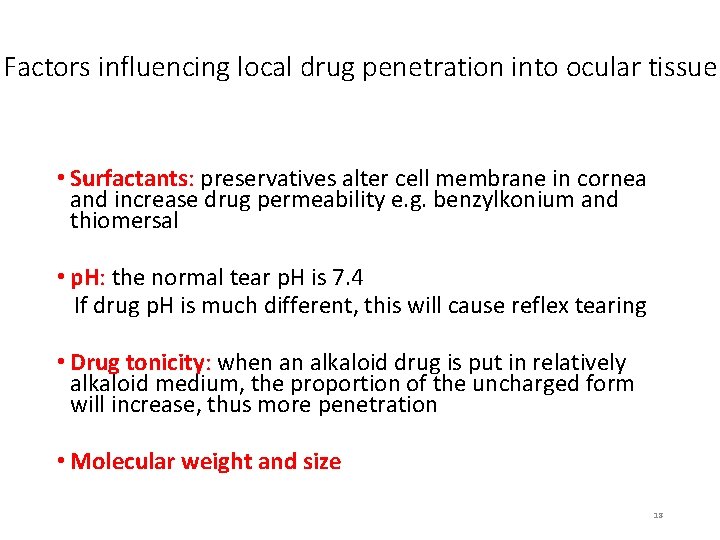 Factors influencing local drug penetration into ocular tissue • Surfactants: preservatives alter cell membrane