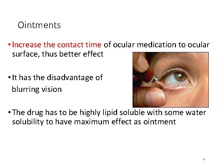 Ointments • Increase the contact time of ocular medication to ocular surface, thus better