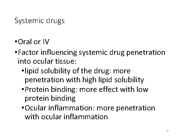 Systemic drugs • Oral or IV • Factor influencing systemic drug penetration into ocular