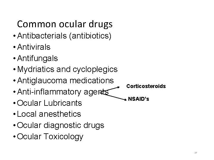 Common ocular drugs • Antibacterials (antibiotics) • Antivirals • Antifungals • Mydriatics and cycloplegics