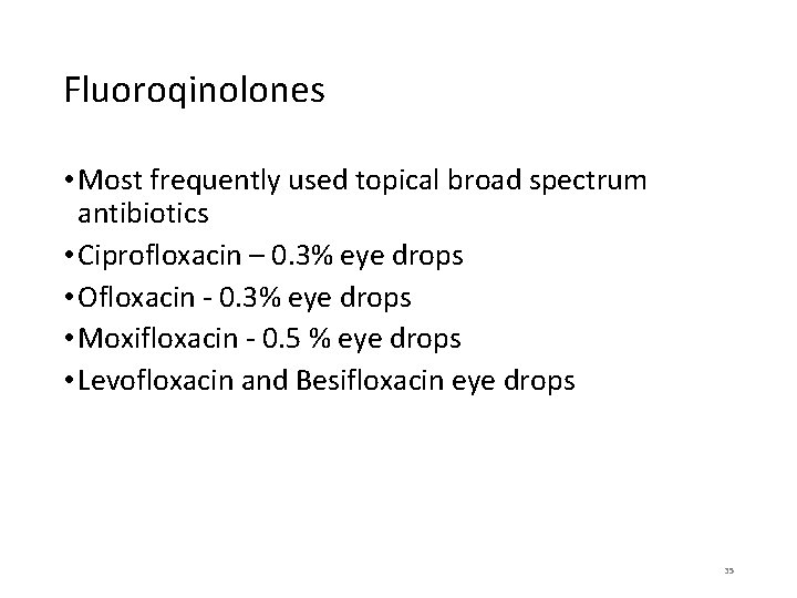 Fluoroqinolones • Most frequently used topical broad spectrum antibiotics • Ciprofloxacin – 0. 3%
