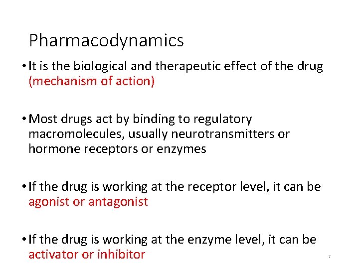 Pharmacodynamics • It is the biological and therapeutic effect of the drug (mechanism of