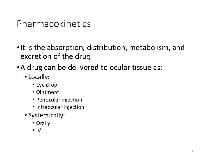 Pharmacokinetics • It is the absorption, distribution, metabolism, and excretion of the drug •