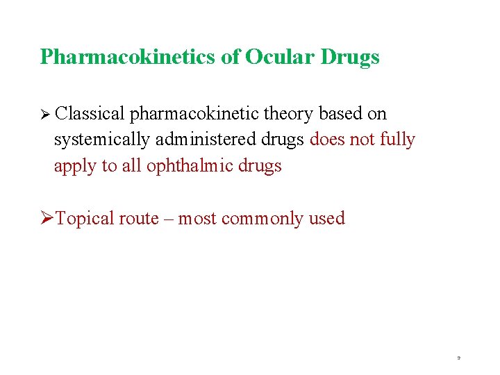 Pharmacokinetics of Ocular Drugs Ø Classical pharmacokinetic theory based on systemically administered drugs does