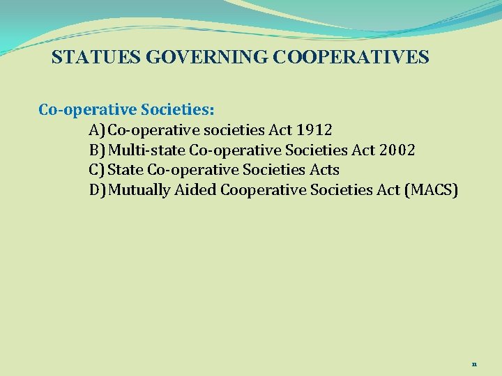 STATUES GOVERNING COOPERATIVES Co-operative Societies: A) Co-operative societies Act 1912 B) Multi-state Co-operative Societies