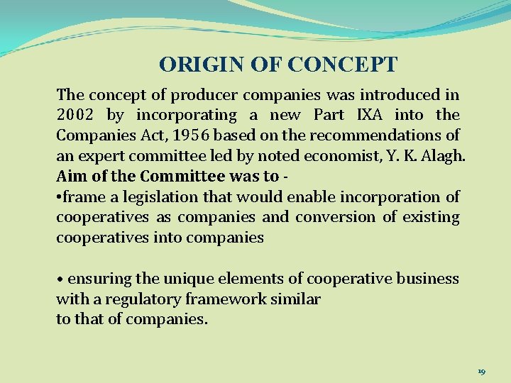 ORIGIN OF CONCEPT The concept of producer companies was introduced in 2002 by incorporating