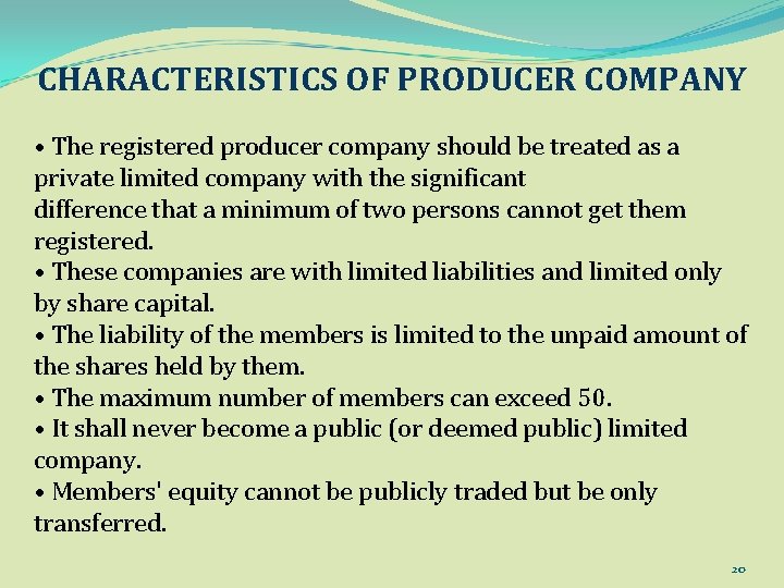 CHARACTERISTICS OF PRODUCER COMPANY • The registered producer company should be treated as a