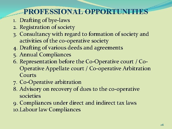 PROFESSIONAL OPPORTUNITIES 1. Drafting of bye laws 2. Registration of society 3. Consultancy with