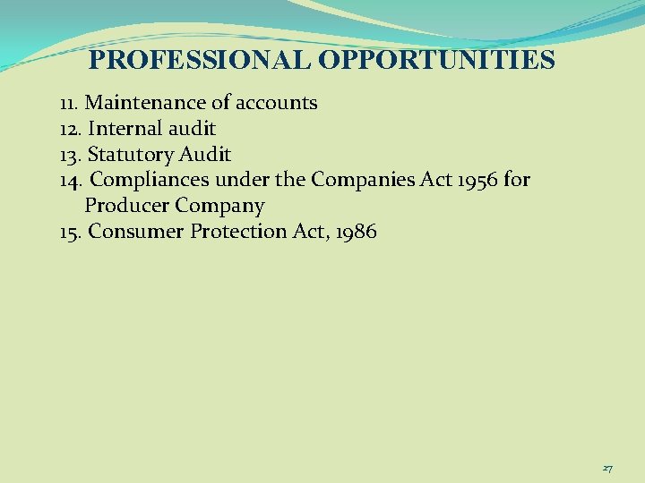 PROFESSIONAL OPPORTUNITIES 11. Maintenance of accounts 12. Internal audit 13. Statutory Audit 14. Compliances