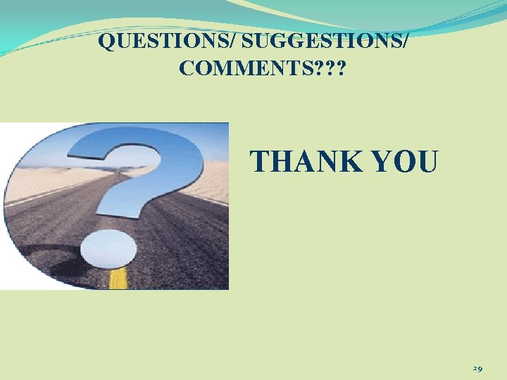 QUESTIONS/ SUGGESTIONS/ COMMENTS? ? ? THANK YOU 29 