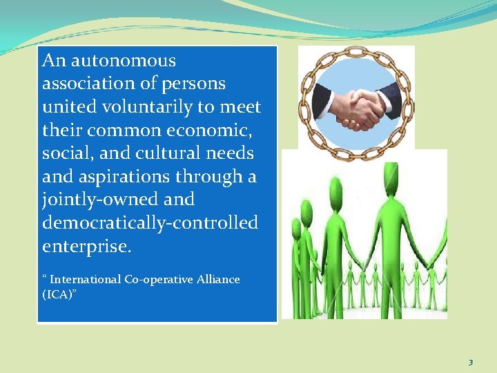 An autonomous association of persons united voluntarily to meet their common economic, social, and
