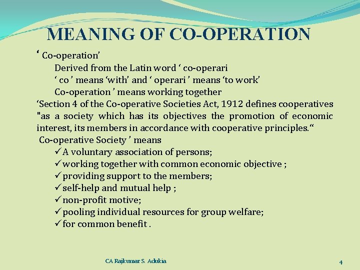 MEANING OF CO-OPERATION ‘ Co-operation’ Derived from the Latin word ‘ co-operari ‘ co