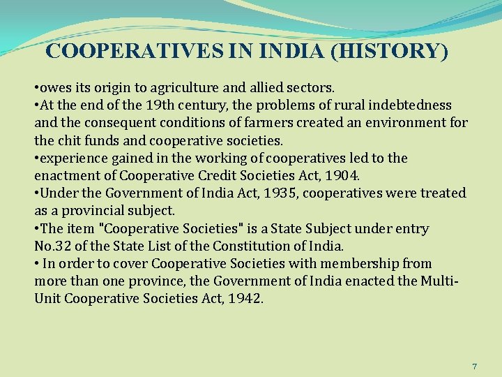 COOPERATIVES IN INDIA (HISTORY) • owes its origin to agriculture and allied sectors. •
