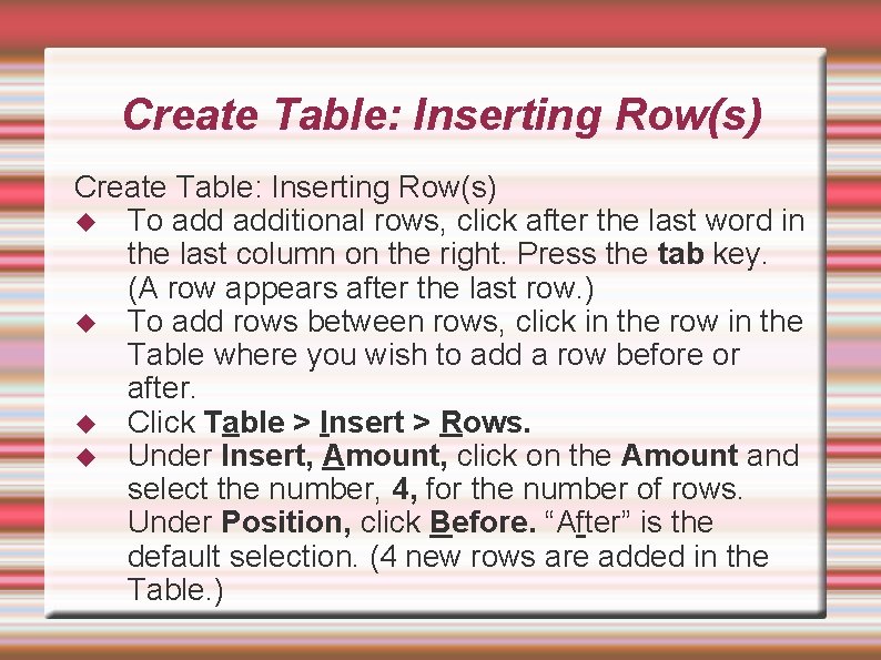 Create Table: Inserting Row(s) To additional rows, click after the last word in the