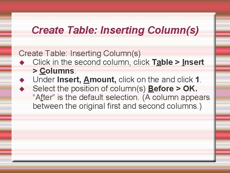 Create Table: Inserting Column(s) Click in the second column, click Table > Insert >