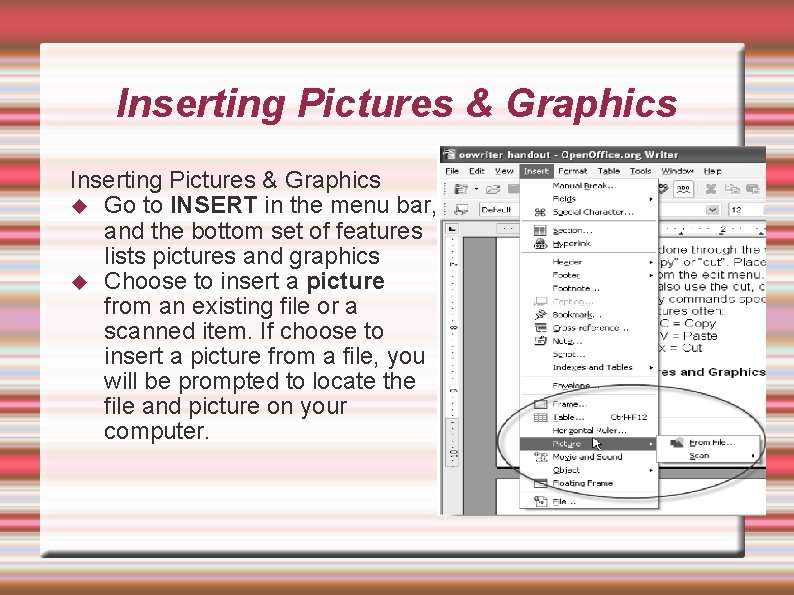 Inserting Pictures & Graphics Go to INSERT in the menu bar, and the bottom