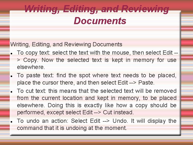 Writing, Editing, and Reviewing Documents To copy text: select the text with the mouse,