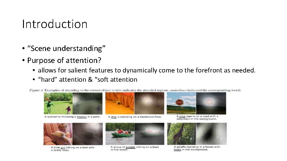 Introduction • “Scene understanding” • Purpose of attention? • allows for salient features to