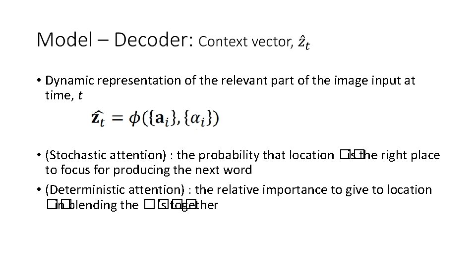  • Dynamic representation of the relevant part of the image input at time,