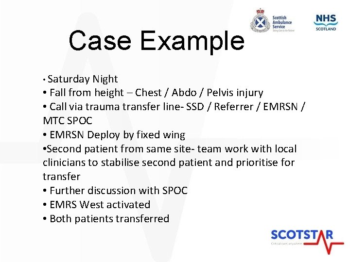 Case Example • Saturday Night • Fall from height – Chest / Abdo /