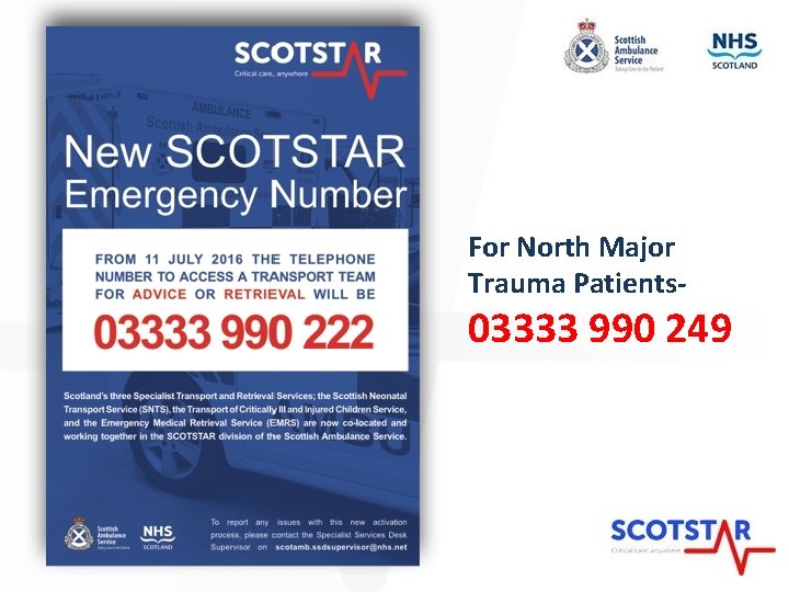 For North Major Trauma Patients- 03333 990 249 