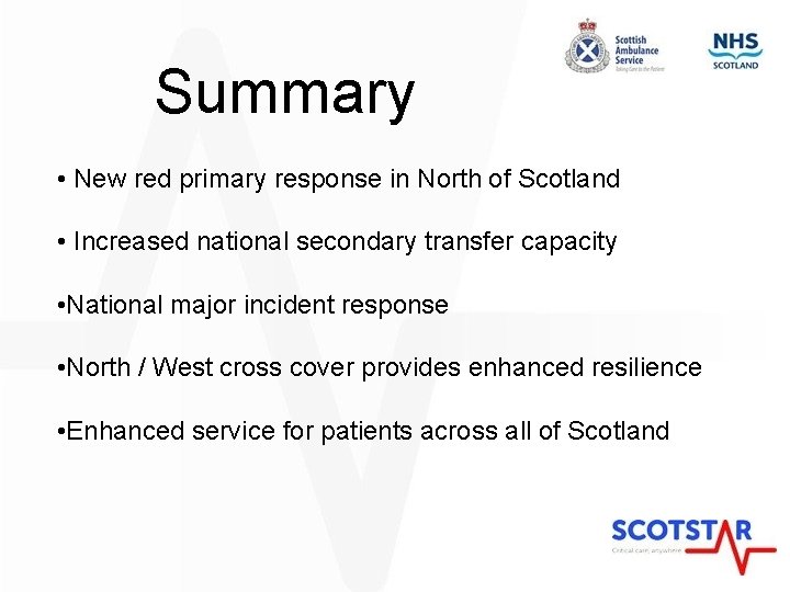 Summary • New red primary response in North of Scotland • Increased national secondary