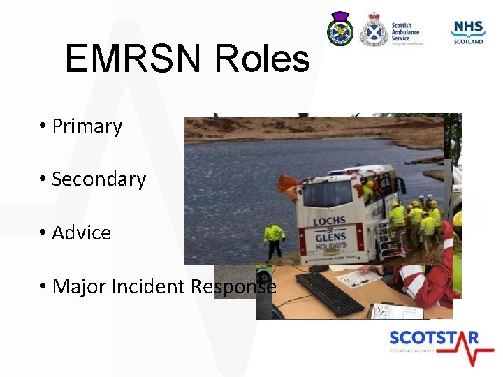 EMRSN Roles • Primary • Secondary • Advice • Major Incident Response 