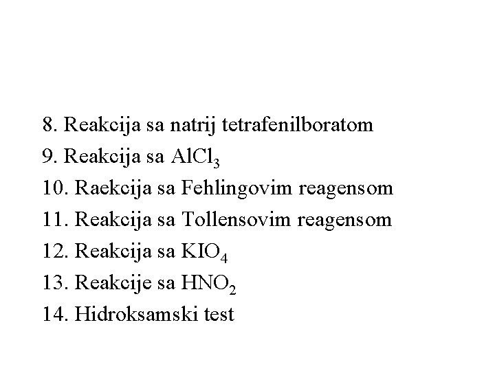 8. Reakcija sa natrij tetrafenilboratom 9. Reakcija sa Al. Cl 3 10. Raekcija sa