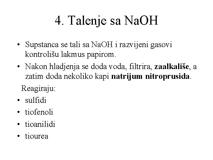 4. Talenje sa Na. OH • Supstanca se tali sa Na. OH i razvijeni