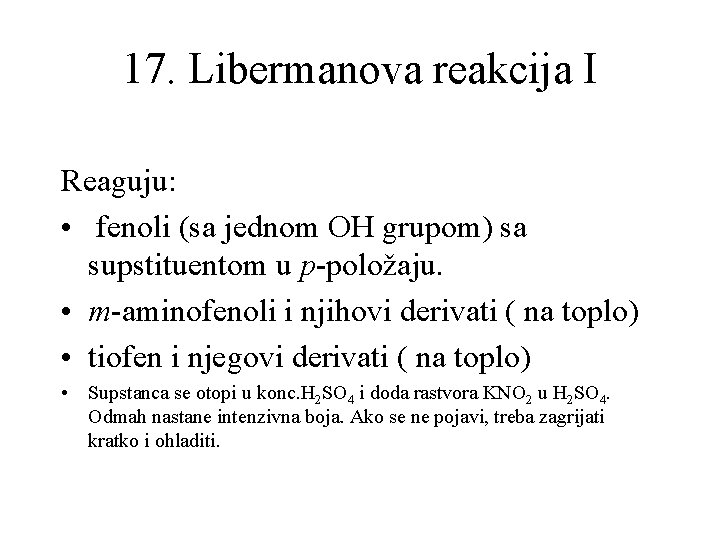 17. Libermanova reakcija I Reaguju: • fenoli (sa jednom OH grupom) sa supstituentom u