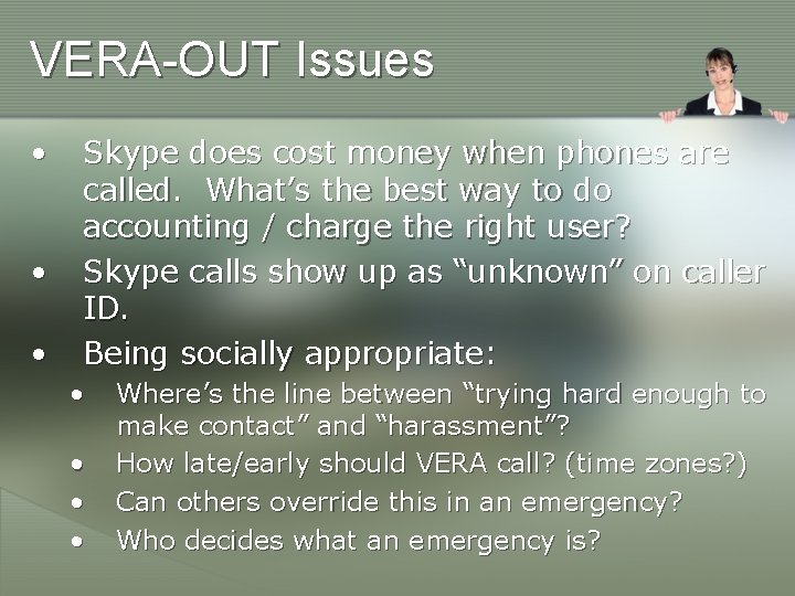 VERA-OUT Issues • • • Skype does cost money when phones are called. What’s