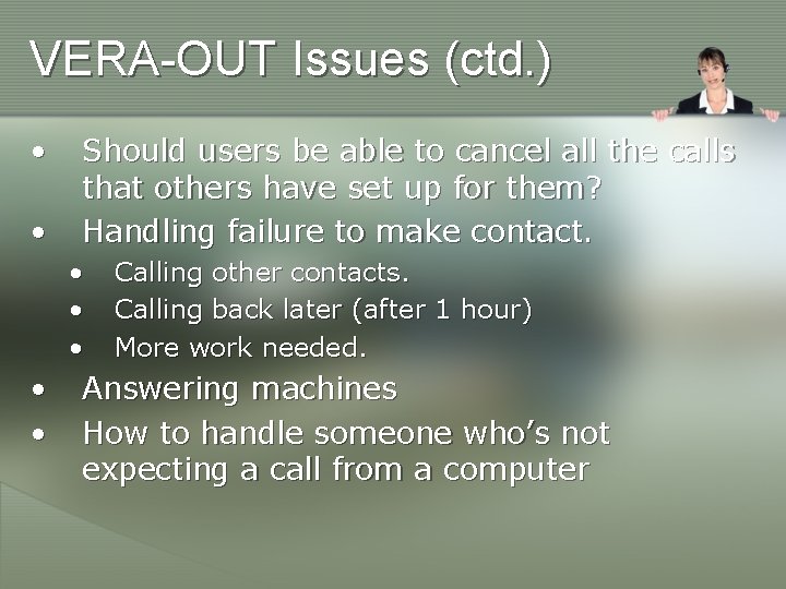 VERA-OUT Issues (ctd. ) • • Should users be able to cancel all the