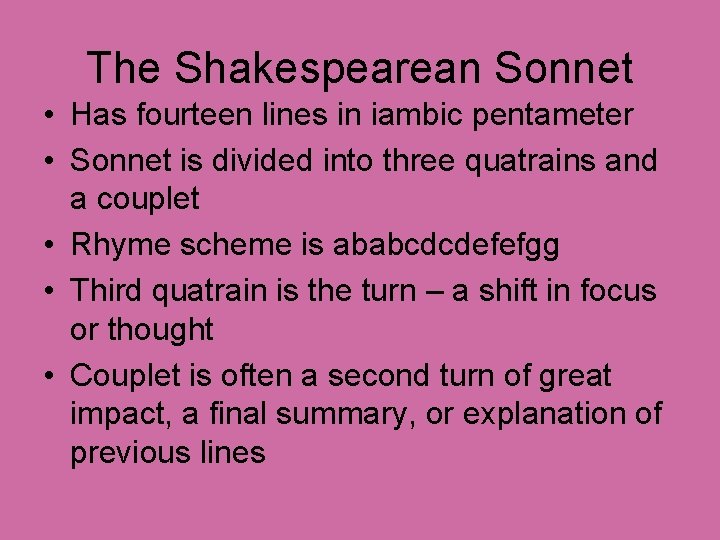 The Shakespearean Sonnet • Has fourteen lines in iambic pentameter • Sonnet is divided