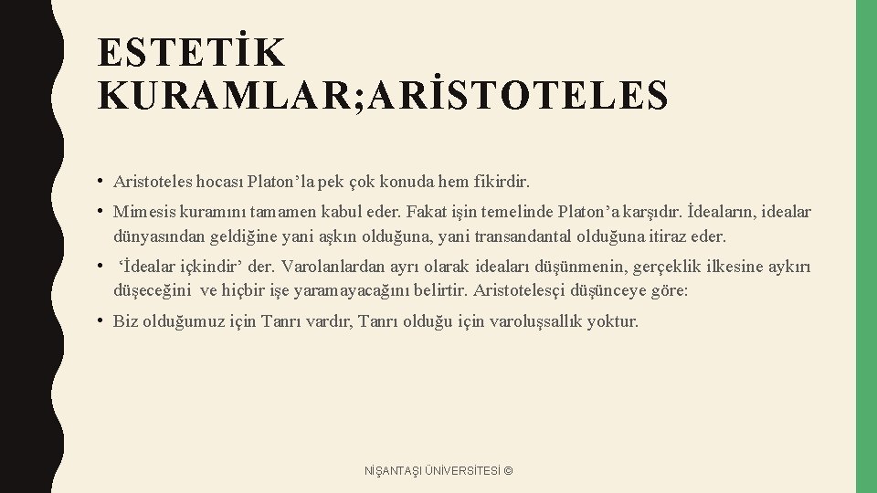 ESTETİK KURAMLAR; ARİSTOTELES • Aristoteles hocası Platon’la pek çok konuda hem fikirdir. • Mimesis