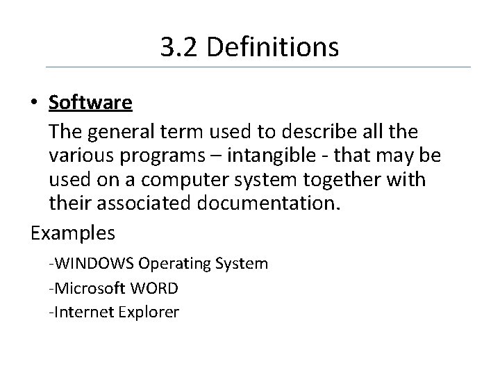 3. 2 Definitions • Software The general term used to describe all the various