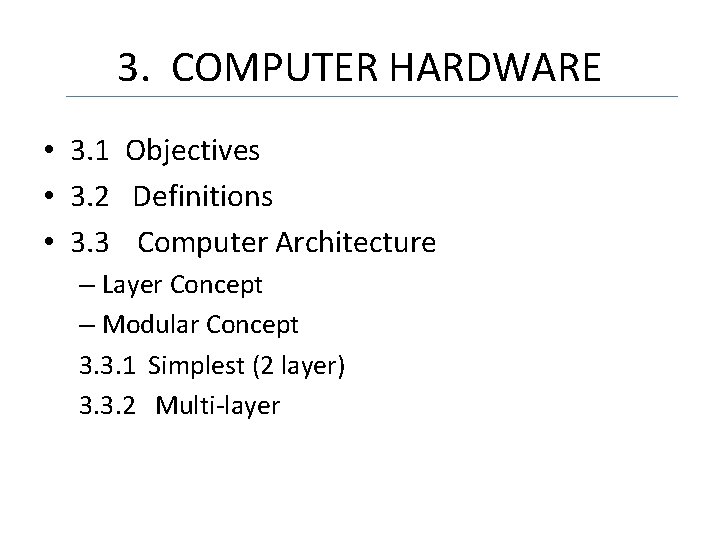 3. COMPUTER HARDWARE • 3. 1 Objectives • 3. 2 Definitions • 3. 3