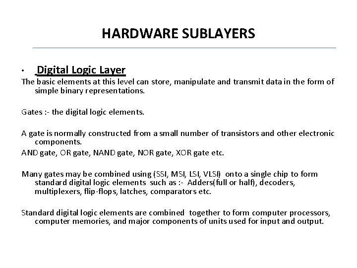 HARDWARE SUBLAYERS • Digital Logic Layer The basic elements at this level can store,