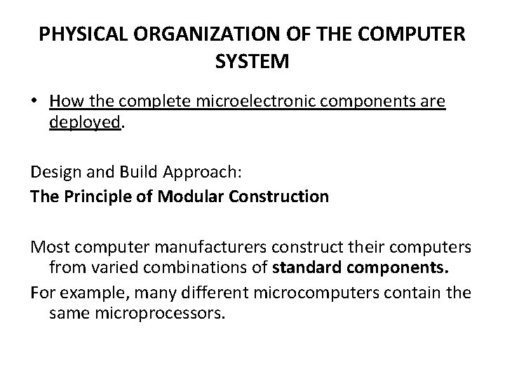 PHYSICAL ORGANIZATION OF THE COMPUTER SYSTEM • How the complete microelectronic components are deployed.