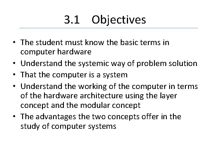 3. 1 Objectives • The student must know the basic terms in computer hardware