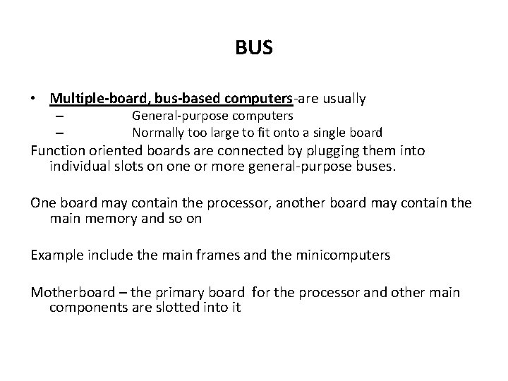 BUS • Multiple-board, bus-based computers-are usually – – General-purpose computers Normally too large to