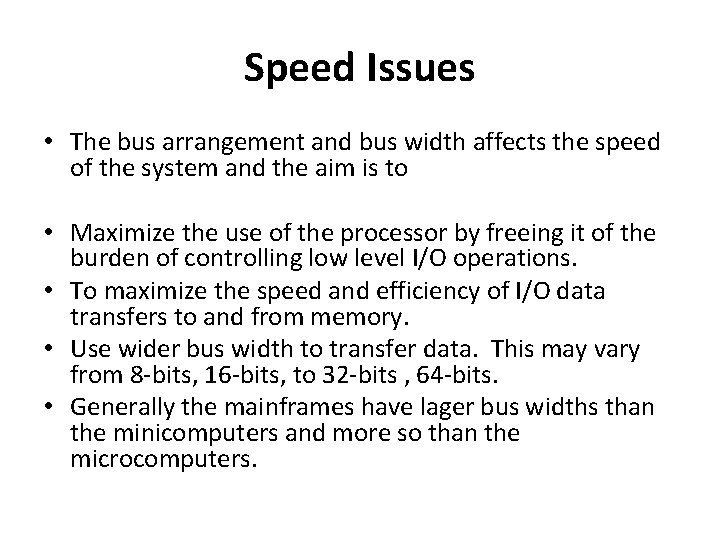 Speed Issues • The bus arrangement and bus width affects the speed of the