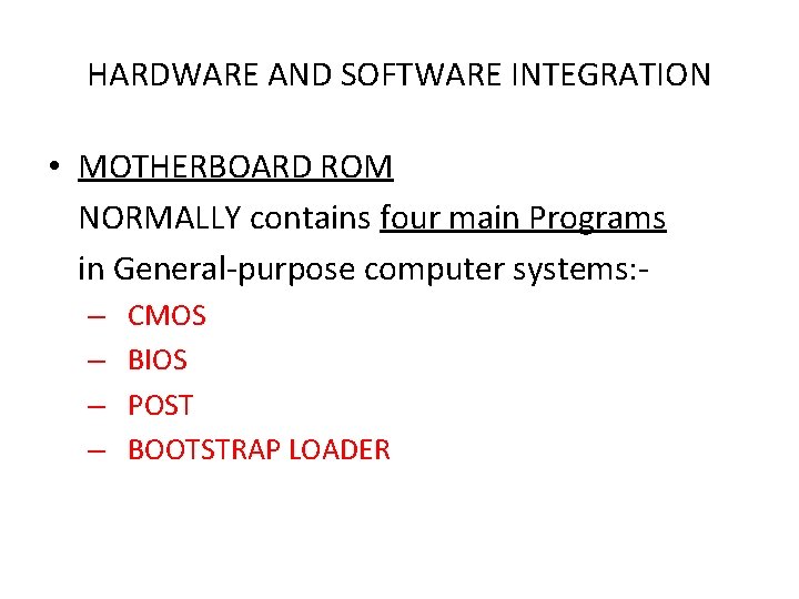 HARDWARE AND SOFTWARE INTEGRATION • MOTHERBOARD ROM NORMALLY contains four main Programs in General-purpose