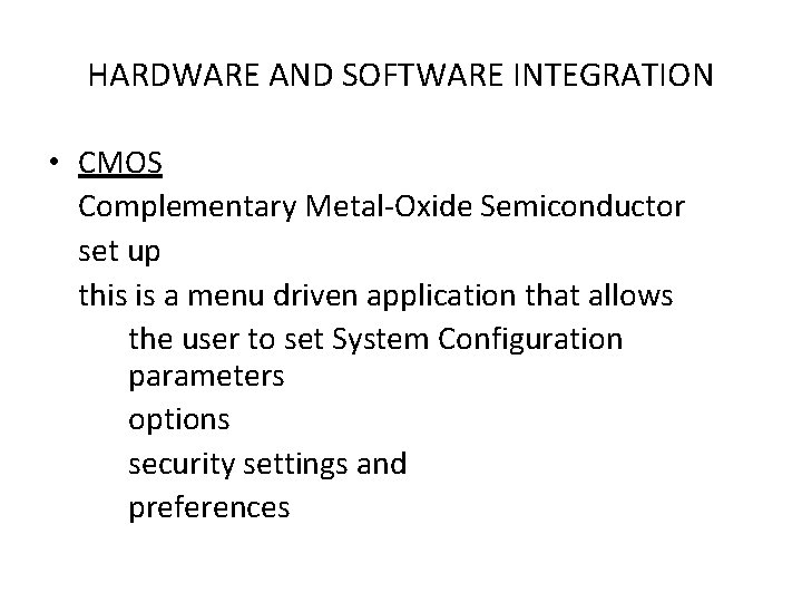 HARDWARE AND SOFTWARE INTEGRATION • CMOS Complementary Metal-Oxide Semiconductor set up this is a