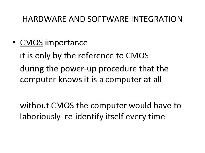 HARDWARE AND SOFTWARE INTEGRATION • CMOS importance it is only by the reference to