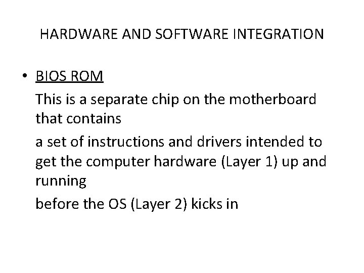 HARDWARE AND SOFTWARE INTEGRATION • BIOS ROM This is a separate chip on the