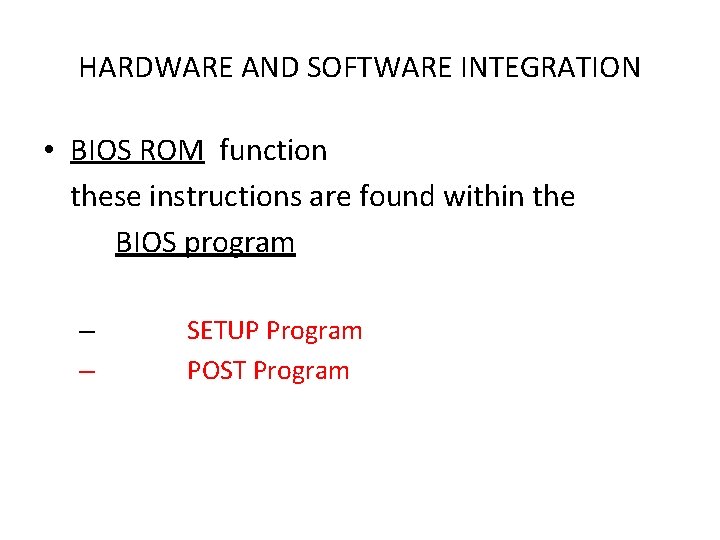 HARDWARE AND SOFTWARE INTEGRATION • BIOS ROM function these instructions are found within the