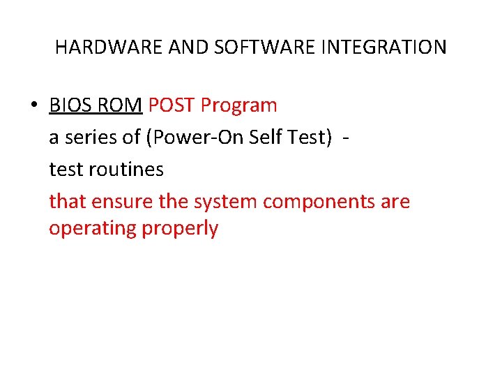 HARDWARE AND SOFTWARE INTEGRATION • BIOS ROM POST Program a series of (Power-On Self