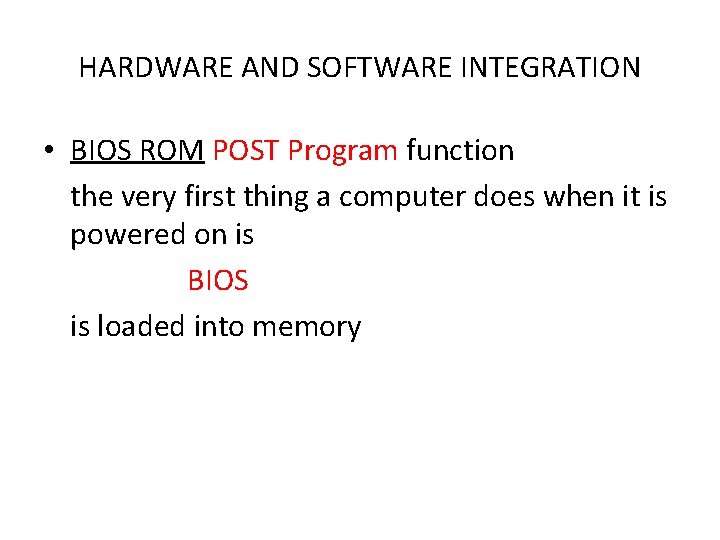 HARDWARE AND SOFTWARE INTEGRATION • BIOS ROM POST Program function the very first thing