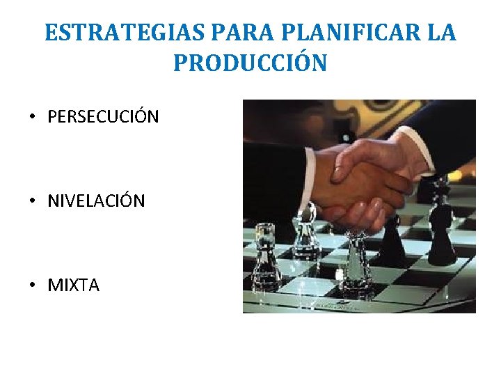 ESTRATEGIAS PARA PLANIFICAR LA PRODUCCIÓN • PERSECUCIÓN • NIVELACIÓN • MIXTA 