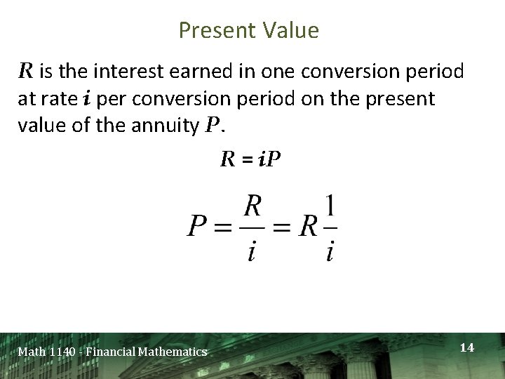 Present Value R is the interest earned in one conversion period at rate i